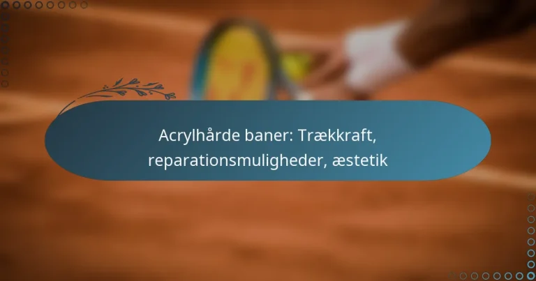 featured-image-acrylharde-baner-traekkraft-reparationsmuligheder-aestetik