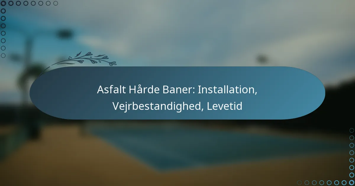 featured-image-asfalt-harde-baner-installation-vejrbestandighed-levetid