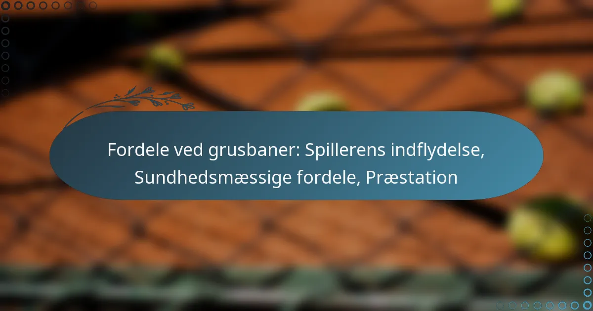 featured-image-fordele-ved-grusbaner-spillerens-indflydelse-sundhedsmaessige-fordele-praestation