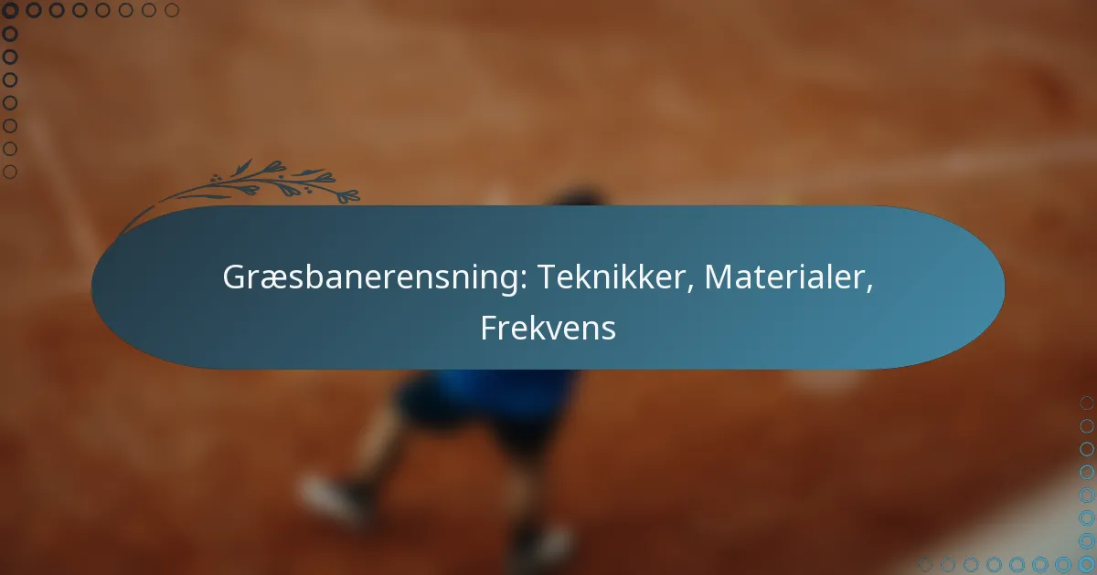 featured-image-graesbanerensning-teknikker-materialer-frekvens