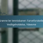 featured-image-gronne-ler-tennisbaner-farveforskelle-vedligeholdelse-ydeevne