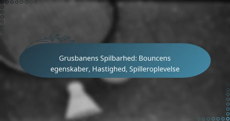 featured-image-grusbanens-spilbarhed-bouncens-egenskaber-hastighed-spilleroplevelse