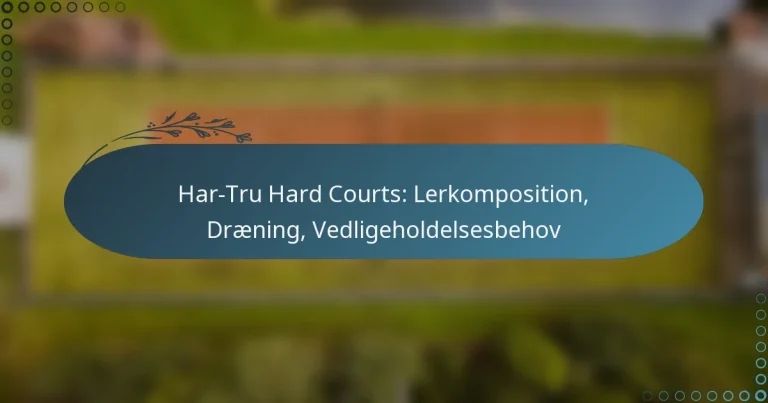 featured-image-har-tru-hard-courts-lerkomposition-draening-vedligeholdelsesbehov
