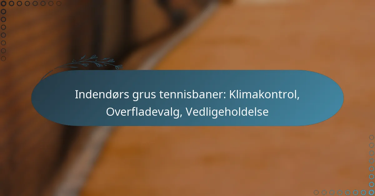 featured-image-indendors-grus-tennisbaner-klimakontrol-overfladevalg-vedligeholdelse