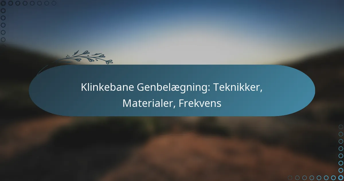 featured-image-klinkebane-genbelaegning-teknikker-materialer-frekvens