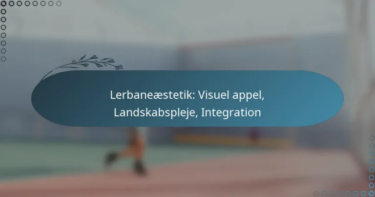 featured-image-lerbaneaestetik-visuel-appel-landskabspleje-integration