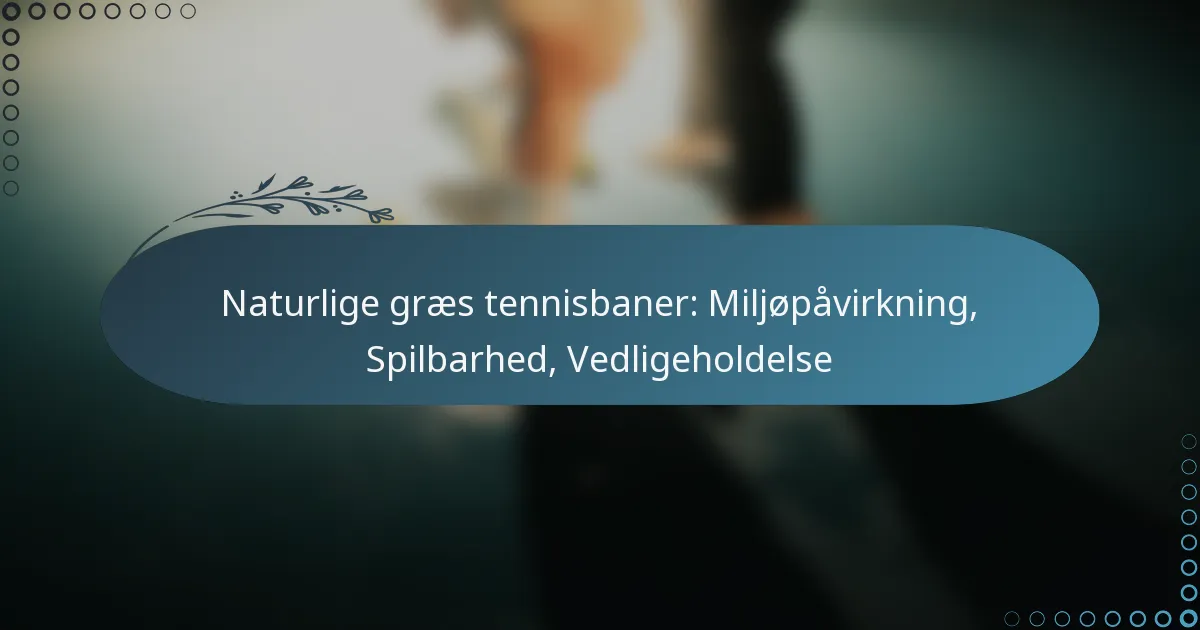 featured-image-naturlige-graes-tennisbaner-miljopavirkning-spilbarhed-vedligeholdelse