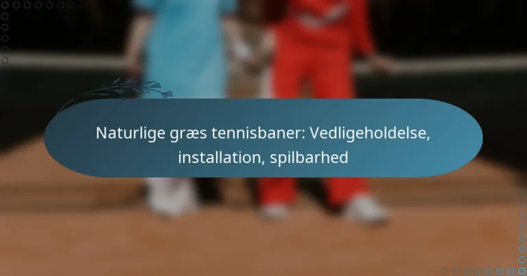 featured-image-naturlige-graes-tennisbaner-vedligeholdelse-installation-spilbarhed