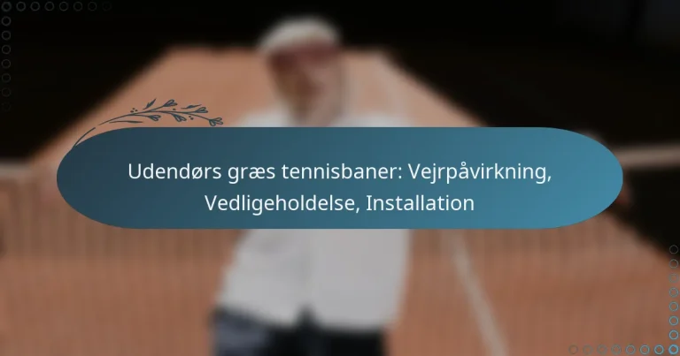 featured-image-udendors-graes-tennisbaner-vejrpavirkning-vedligeholdelse-installation