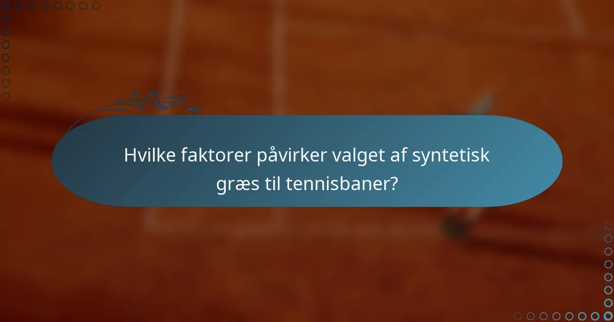 Hvilke faktorer påvirker valget af syntetisk græs til tennisbaner?