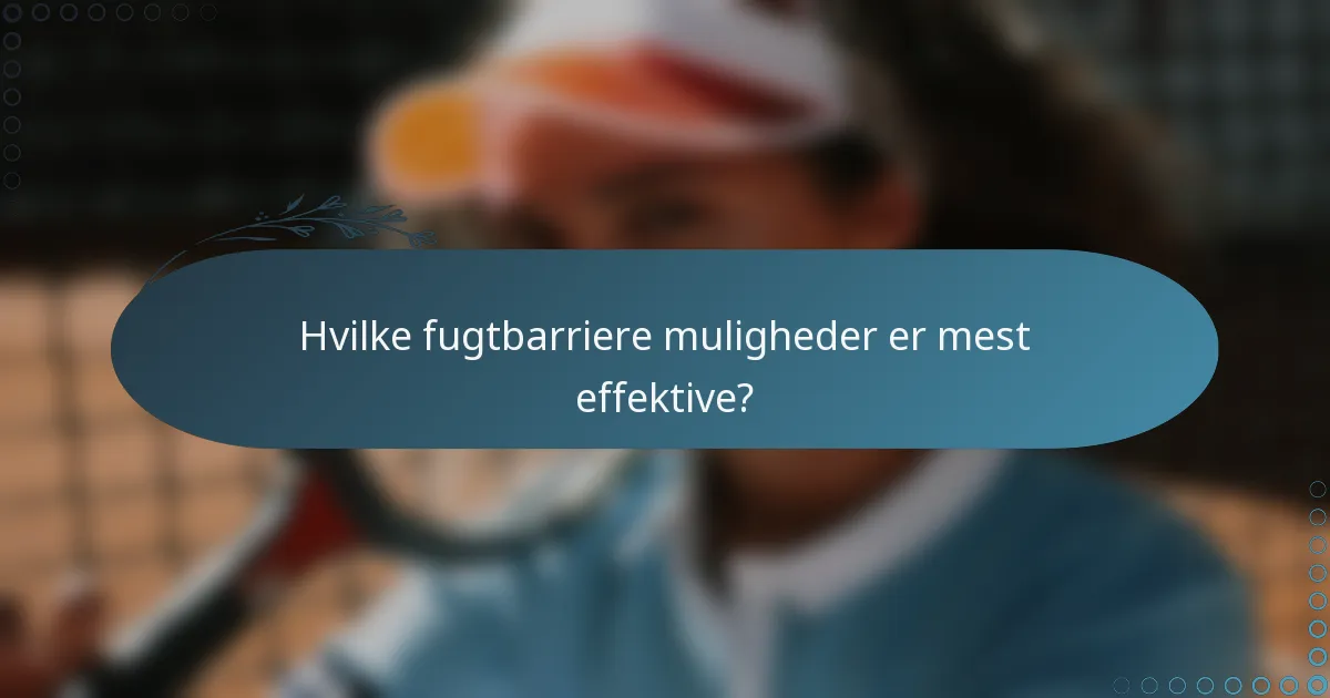 Hvilke fugtbarriere muligheder er mest effektive?