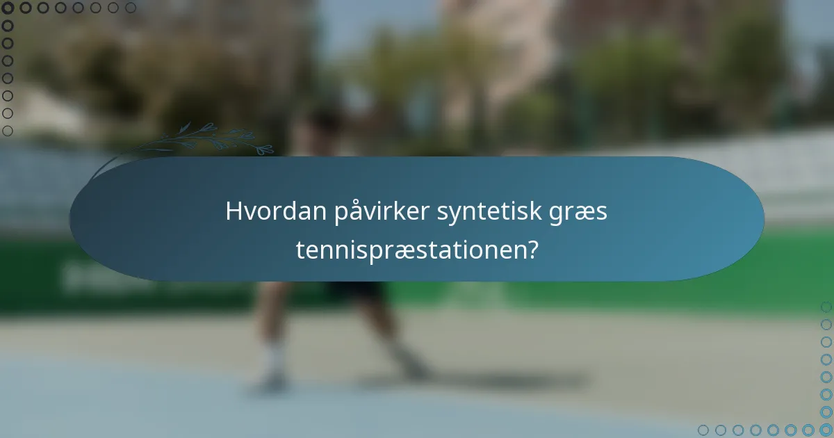Hvordan påvirker syntetisk græs tennispræstationen?